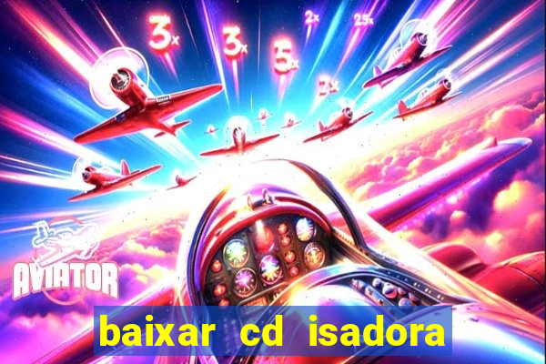 baixar cd isadora pompeo - processo